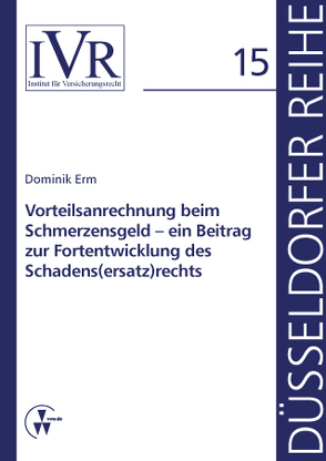 Vorteilsanrechnung beim Schmerzensgeld – ein Beitrag zur Fortentwicklung des Schadens(ersatz)rechts von Erm,  Dominik, Looschelders,  Dirk, Michael,  Lothar