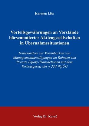 Vorteilsgewährungen an Vorstände börsennotierter Aktiengesellschaften in Übernahmesituationen von Löw,  Karsten