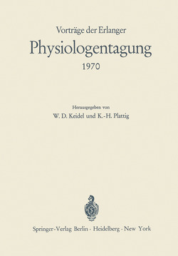 Vorträge der Erlanger Physiologentagung 1970 von Keidel,  W.D., Plattig,  K.-H.