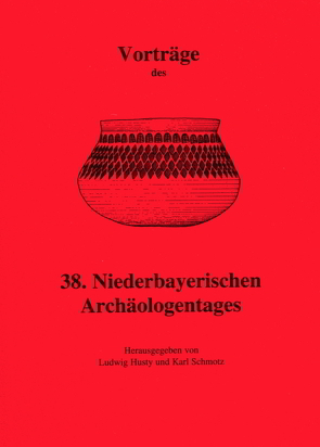 Vorträge des Niederbayerischen Archäologentages / Vorträge des 38. Niederbayerischen Archäologentages von Husty,  Ludwig, Schmotz,  Karl