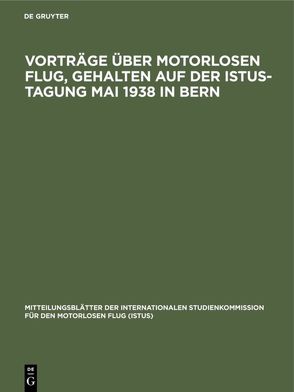 Vorträge über motorlosen Flug, gehalten auf der Istus-Tagung Mai 1938 in Bern