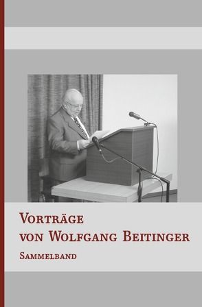 Vorträge von Wolfgang Beitinger – Sammelband von Beitinger,  Wolfgang