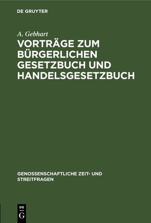 Vorträge zum bürgerlichen Gesetzbuch und Handelsgesetzbuch von Gebhart,  A.