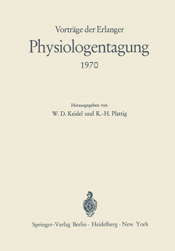 Vorträge der Erlanger Physiologentagung 1970 von Keidel,  W.D., Plattig,  K.-H.