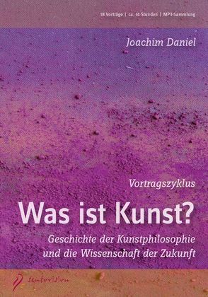 Vortragszyklus – Was ist Kunst? – MP3-DVD von Daniel,  Joachim