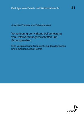 Vorverlegung der Haftung bei Verletzung von Unfallverhütungsvorschriften und Schutzgesetzen von Freiherr von Falkenhausen,  Joachim