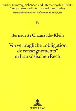 Vorvertragliche «obligation de renseignements» im französischen Recht von Chaussade-Klein,  Bernadette