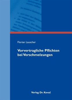 Vorvertragliche Pflichten bei Verschmelzungen von Lauscher,  Florian