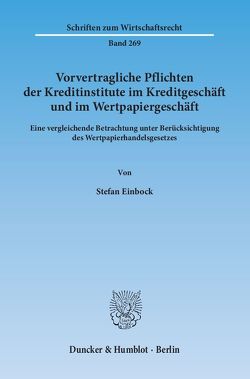 Vorvertragliche Pflichten der Kreditinstitute im Kreditgeschäft und im Wertpapiergeschäft. von Einbock,  Stefan