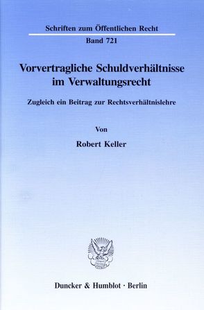 Vorvertragliche Schuldverhältnisse im Verwaltungsrecht. von Keller,  Robert