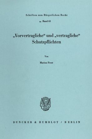 „Vorvertragliche“ und „vertragliche“ Schutzpflichten. von Frost,  Marina