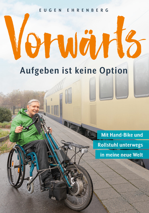 Vorwärts – Aufgeben ist keine Option von Ehrenberg,  Eugen