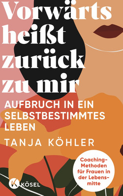 Vorwärts heißt zurück zu mir von Koehler,  Tanja