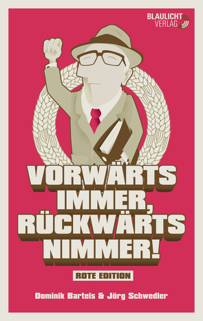 Vorwärts immer, Rückwärts nimmer! von Bartels,  Dominik, Schwedler,  Jörg