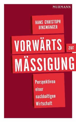 Vorwärts zur Mäßigung von Binswanger,  Hans Christoph