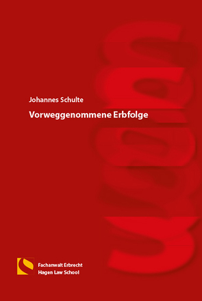 Vorweggenommene Erbfolge von Schulte,  Johannes