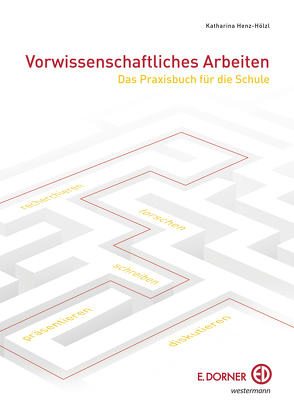 Vorwissenschaftliches Arbeiten. Aktualisierung von Henz-Hölzl,  Katharina