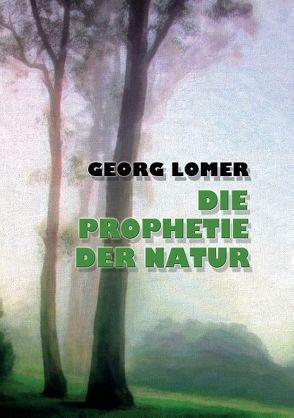 Vorzeichen – Die Prophetie der Natur von Lomer,  Georg