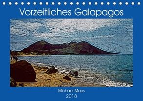 Vorzeitliches Galapagos (Tischkalender 2018 DIN A5 quer) von Moos,  Michael