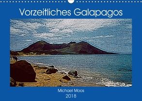 Vorzeitliches Galapagos (Wandkalender 2018 DIN A3 quer) von Moos,  Michael