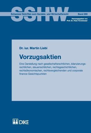 Vorzugsaktien. Eine Darstellung nach gesellschaftsrechtlichen, bilanzierungsrechtlichen, steuerrechtlichen, rechtsgeschichtlichen, rechtsökonomischen, rechtsvergleichenden und corporate finance- Gesichtspunkten von Liebi,  Martin