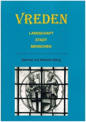 Vreden. Landschaft, Stadt und Menschen von Elling,  Gertrud, Elling,  Wilhelm