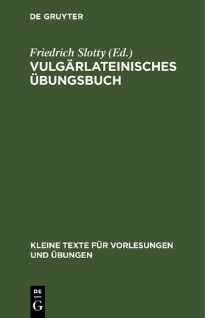 Vulgärlateinisches Übungsbuch von Slotty,  Friedrich