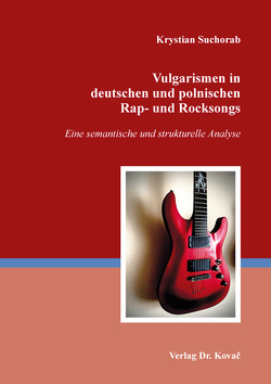 Vulgarismen in deutschen und polnischen Rap- und Rocksongs von Suchorab,  Krystian