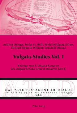 Vulgata-Studies Vol. I von Beriger,  Andreas, Bolli,  Stefan Maria, Ehlers,  Widu-Wolfgang, Fieger,  Michael, Tauwinkl,  Wilhelm