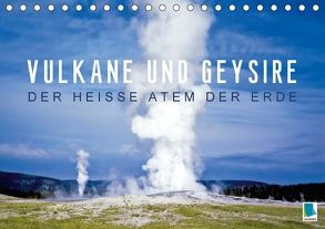 Vulkane und Geysire – Der heiße Atem der Erde (Tischkalender 2018 DIN A5 quer) von CALVENDO