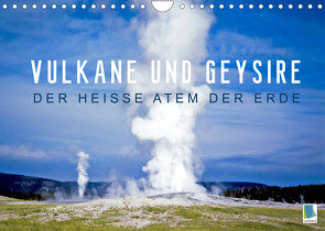 Vulkane und Geysire – Der heiße Atem der Erde (Wandkalender 2022 DIN A4 quer) von CALVENDO