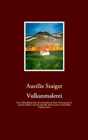 Vulkanmalerei von Staiger,  Aurélie