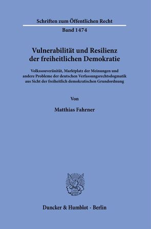 Vulnerabilität und Resilienz der freiheitlichen Demokratie. von Fahrner,  Matthias