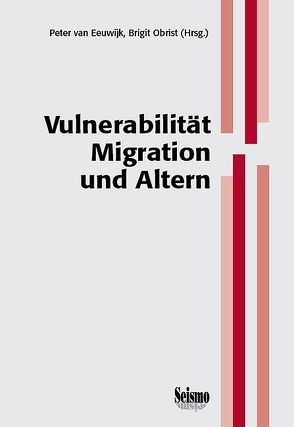 Vulnerabilität, Migration und Altern von Cattacin,  Sandro, Eeuwijk,  Peter van, Kläui,  Heinrich, Moret,  Joëlle, Moser,  Catherine, Nyfeler,  Doris, Obrist,  Brigit, Ossipow,  Laurence, Sabbioni,  Marzio, Salis Gross,  Corina, Schwank,  Alex, Stuckelberger,  Astrid, Tanner,  Marcel, Toscani,  Letizia, Verwey,  Martine, Weiss,  Regula