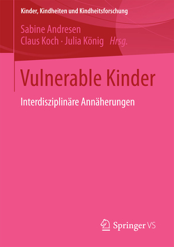 Vulnerable Kinder von Andresen,  Sabine, Koch,  Claus, König,  Julia