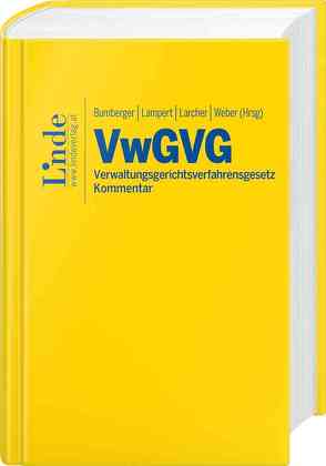 VwGVG | Verwaltungsgerichtsverfahrensgesetz von Bertel,  Maria, Blecha,  Flavia, Bumberger,  Leopold, Bundschuh-Rieseneder,  Friederike, Bußjäger,  Peter, Dengg,  Angela, Egger,  Jakob, Fuchs,  Gerald, Grassl,  Günther, Lampert,  Stefan, Larcher,  Albin, Oberdanner,  Julia, Rath-Kathrein,  Irmgard, Rosenkranz,  Sigmund, Rupprechter,  Linda, Schramek,  Christoph, Schwetz,  Florian, Walbert-Satek,  Anna, Weber,  Karl, Wimmer,  Andreas