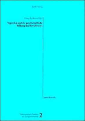 Vygotskij und die gesellschaftliche Bildung des Bewusstseins von Hennig,  Ulla, Rückriem,  Georg, Wertsch,  James