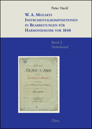 W. A. Mozarts Instrumentalkompositionen in Bearbeitungen für Harmoniemusik vor 1840 von Heckl,  Peter