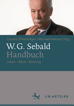 W.G. Sebald-Handbuch von Niehaus,  Michael, Öhlschläger,  Claudia