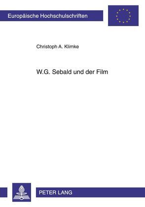 W.G. Sebald und der Film von Klimke,  Christoph A.