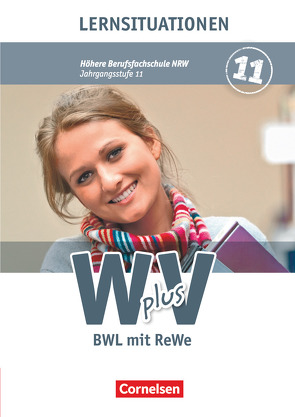 W plus V – Wirtschaft für Fachoberschulen und Höhere Berufsfachschulen – BWL mit Rewe – Fachhochschulreife Nordrhein-Westfalen – Ausgabe 2013 – Band 1: 11. Jahrgangsstufe von Fritz,  Christian, Kost,  Antje, Lange,  Susanne, Morgenstern,  Ute, Piek,  Michael, Simons-Kövér,  Claudia, von den Bergen,  Hans-Peter, Walenciak,  Petra