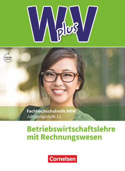 W plus V – Wirtschaft für Fachoberschulen und Höhere Berufsfachschulen – BWL mit Rewe – Fachhochschulreife Nordrhein-Westfalen – Ausgabe 2019 – Band 1: 11. Jahrgangsstufe von Eichborn,  Uta, Fritz,  Christian, Morgenstern,  Ute, Schmitz-Kaltenthaler,  Thomas, von den Bergen,  Hans-Peter, Walenciak,  Petra