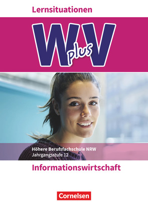 W plus V – Wirtschaft für Fachoberschulen und Höhere Berufsfachschulen – Informationswirtschaft – Fachhochschulreife Nordrhein-Westfalen – Ausgabe 2019 – Band 2 von Böing,  Sabrina, Friedrich,  Katrin, Linzenich,  Dagmar, Spenner,  Jürgen