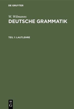 W. Wilmanns: Deutsche Grammatik / Lautlehre von Wilmanns,  W.