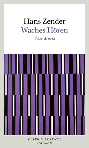 Waches Hören. Über Musik von Zender,  Hans