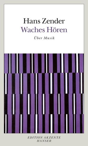 Waches Hören. Über Musik von Hiekel,  Jörn-Peter, Zender,  Hans