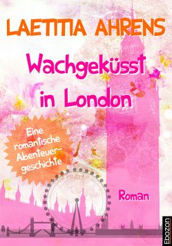 Wachgeküsst in London von Ahrens,  Laetitia