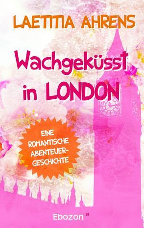 Wachgeküsst in London von Laetitia,  Ahrens