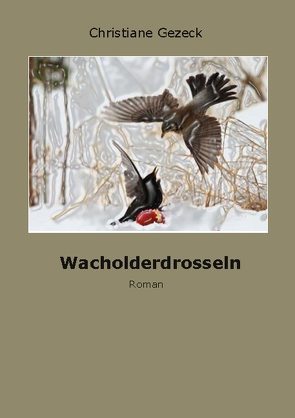 Wacholderddrosseln von Gezeck,  Christiane