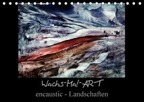 Wachs-Mal-ART encaustic Landschaften (Tischkalender 2018 DIN A5 quer) von de Luna,  Stina